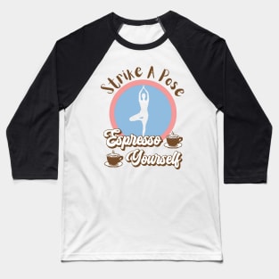 Espresso Yourself Baseball T-Shirt